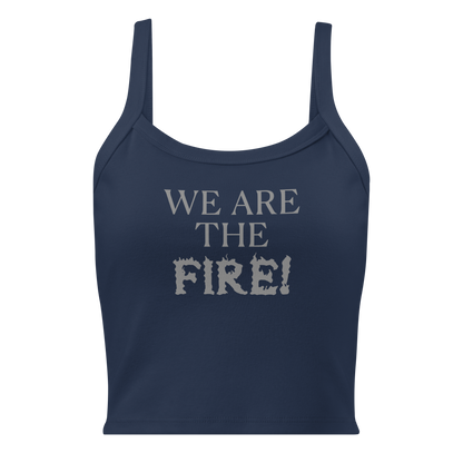 "We are the fire!" printed on a solid navy blend women's micro-rib tanktop laying on a flat surface