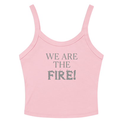 "We are the fire!" printed on a solid pink blend tbd