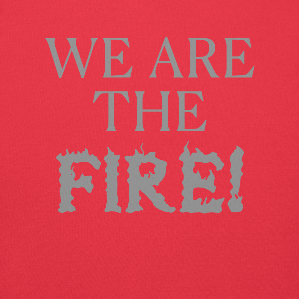 "We are the fire!" printed on a team red background