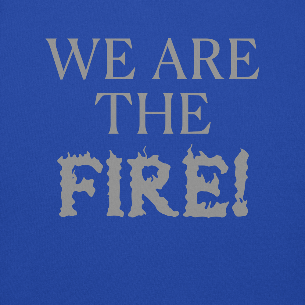 "We are the fire!" printed on a team royal background