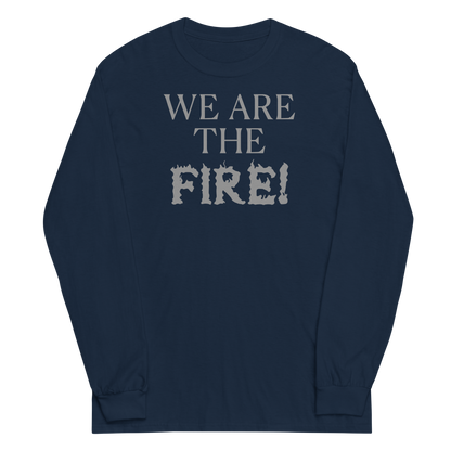 "We are the fire!" printed on a navy men's long sleeve shirt laying on a flat surface