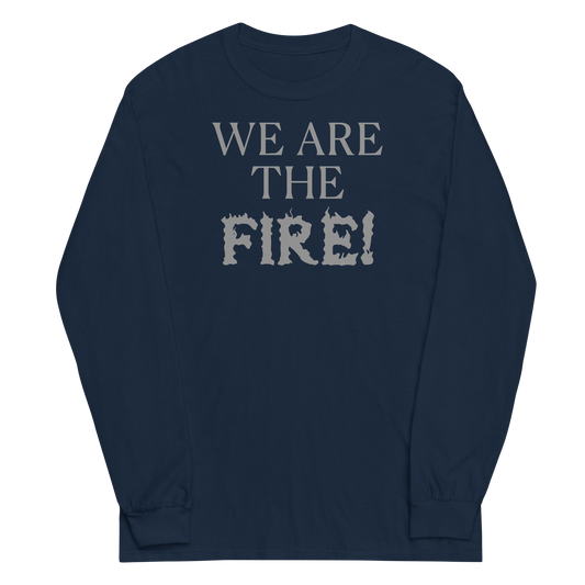 "We are the fire!" printed on a navy men's long sleeve shirt laying on a flat surface