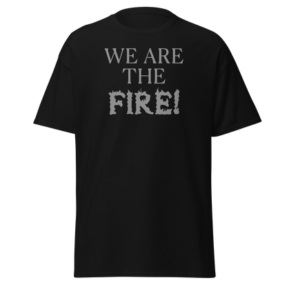 "We are the fire!" printed on a black on an invisible body