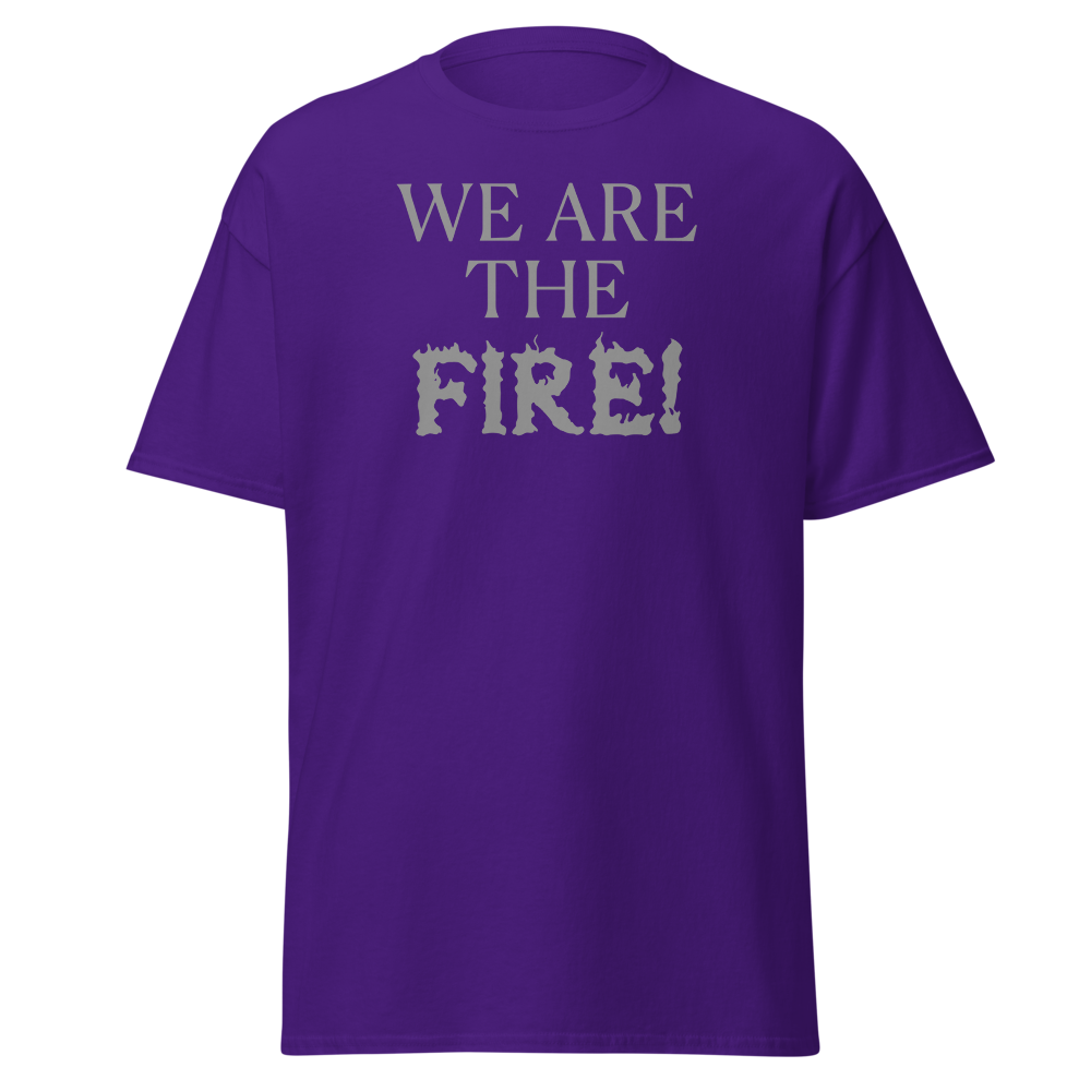 "We are the fire!" printed on a purple on an invisible body