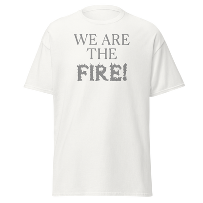 "We are the fire!" printed on a white on an invisible body