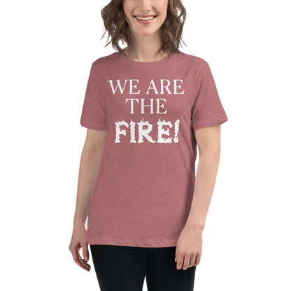 "We are the fire!" printed on a heather mauve women's relaxed t-shirt worn by a female