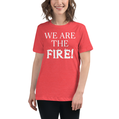 "We are the fire!" printed on a heather red women's relaxed t-shirt worn by a female