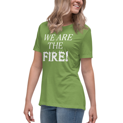 "We are the fire!" printed on a leaf women's relaxed t-shirt worn by a female