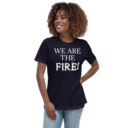 "We are the fire!" printed on a navy women's relaxed t-shirt worn by a female