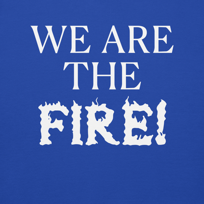 "We are the fire!" printed on a team royal background