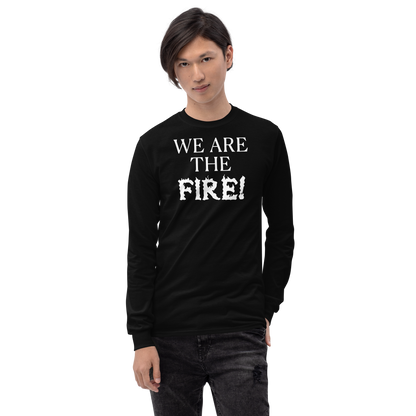 "We are the fire!" printed on a black men's long sleeve shirt worn by a male