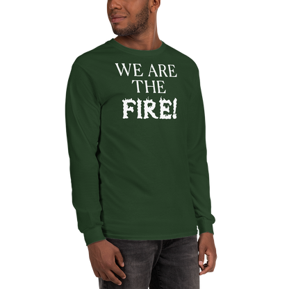 "We are the fire!" printed on a forest green men's long sleeve shirt worn by a male