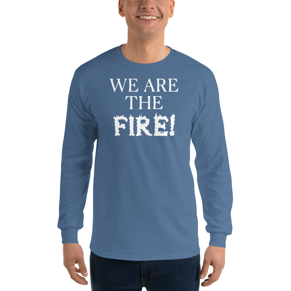 "We are the fire!" printed on a indigo blue men's long sleeve shirt worn by a male