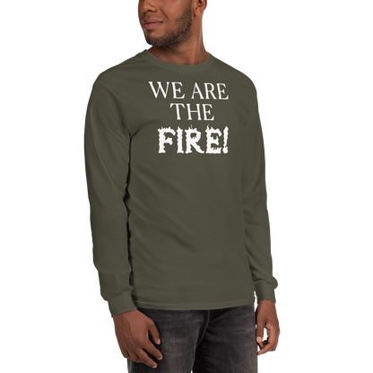 "We are the fire!" printed on a military green men's long sleeve shirt worn by a male