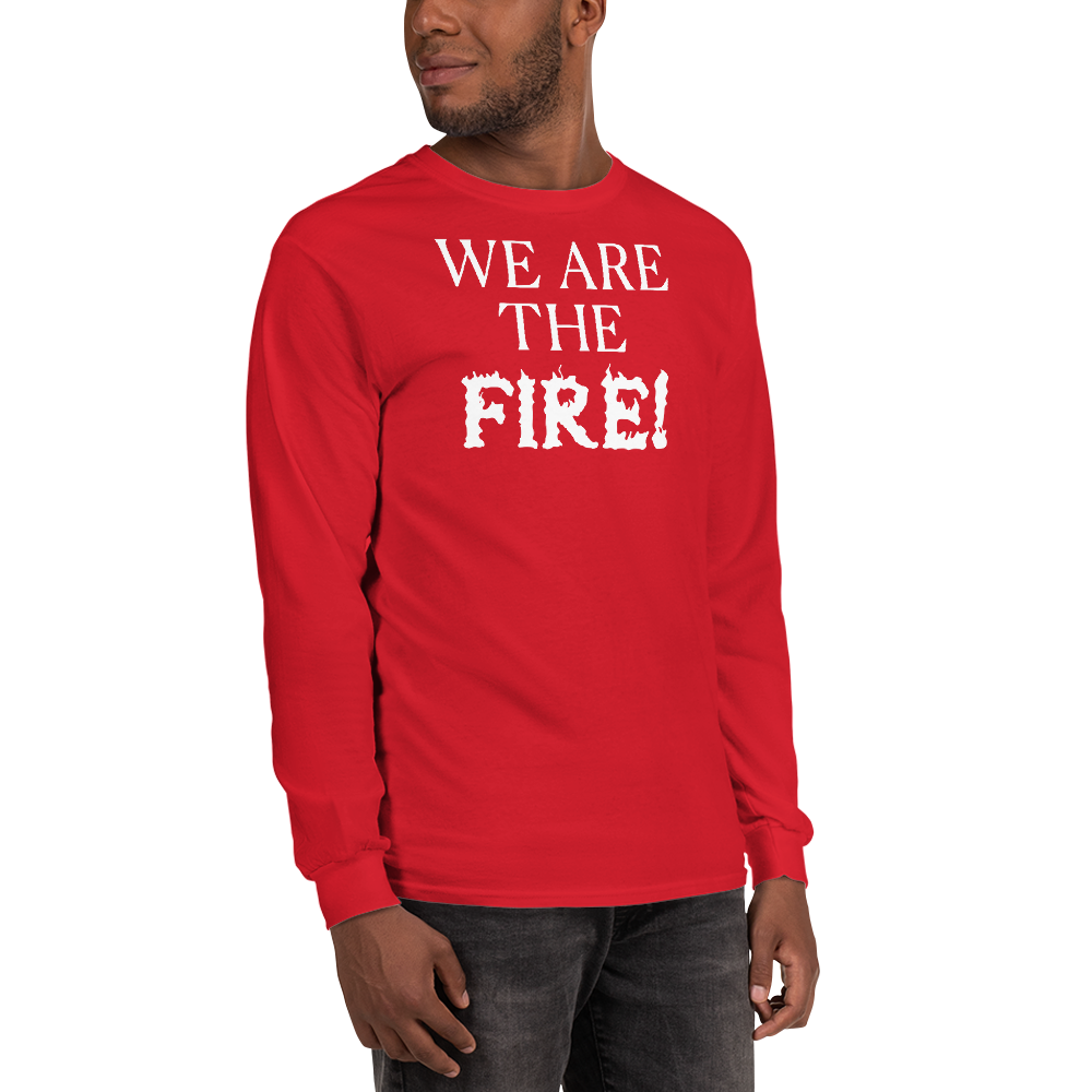 "We are the fire!" printed on a red men's long sleeve shirt worn by a male