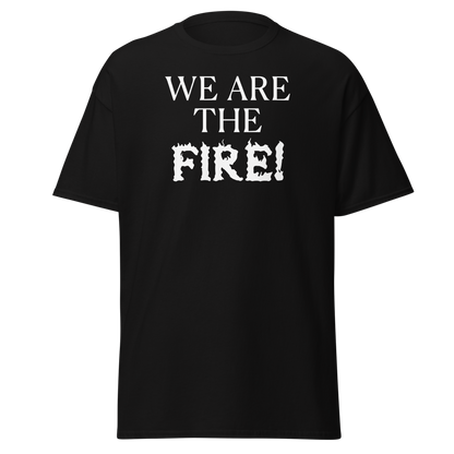 "We are the fire!" printed on a black on an invisible body