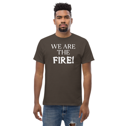 "We are the fire!" printed on a dark chocolate unisex classic tee worn by a male