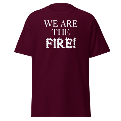 "We are the fire!" printed on a maroon on an invisible body