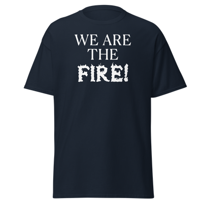 "We are the fire!" printed on a navy on an invisible body
