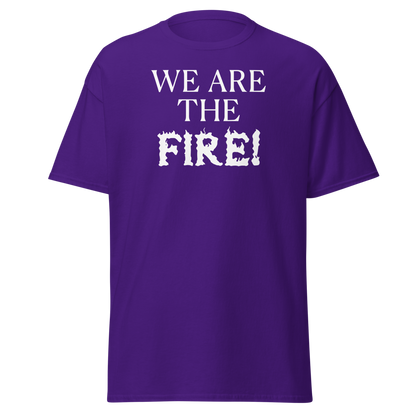 "We are the fire!" printed on a purple on an invisible body