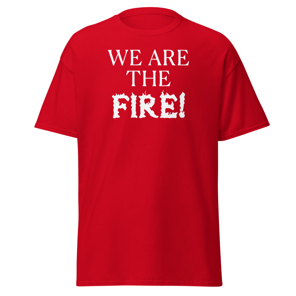 "We are the fire!" printed on a red on an invisible body