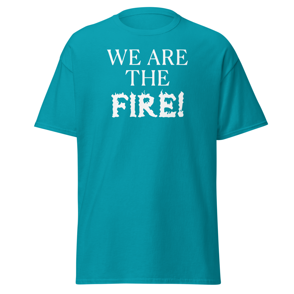 "We are the fire!" printed on a tropical blue on an invisible body