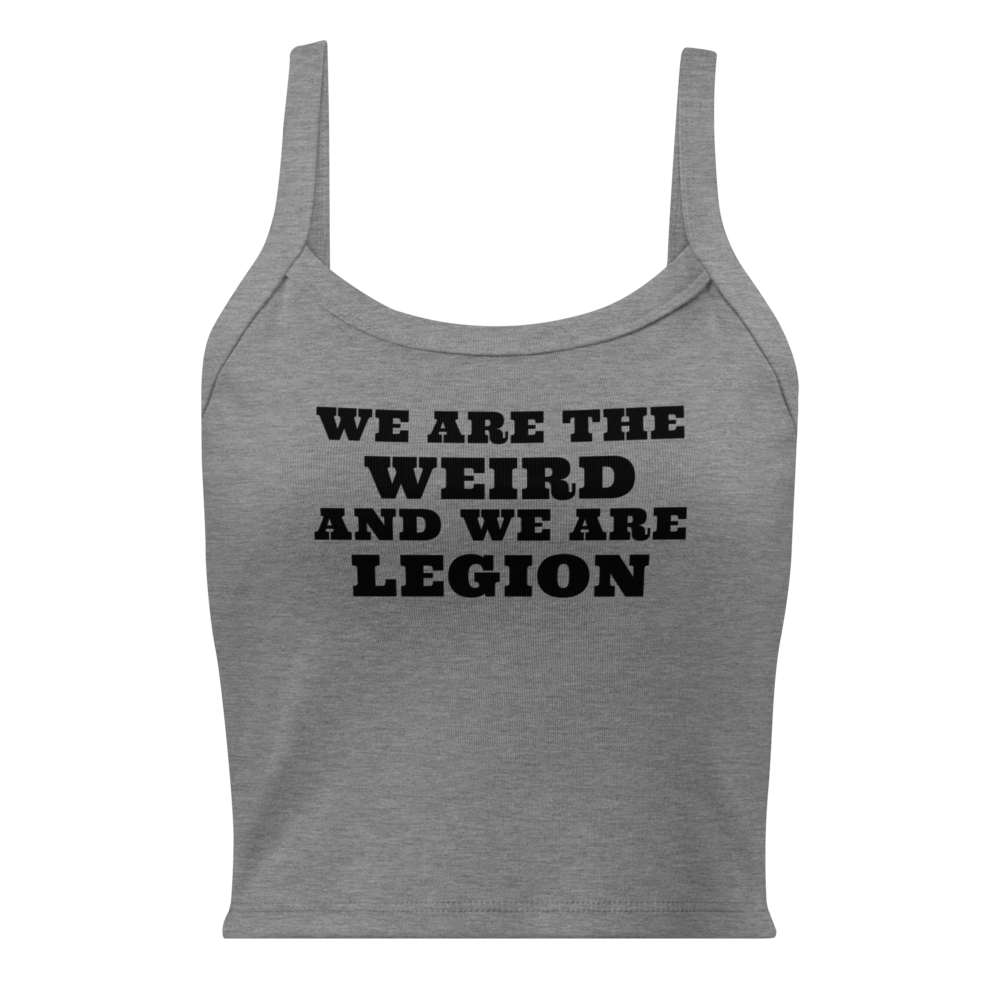 "We are the weird and we are legion" printed on a athletic heather women's micro-rib tanktop laying on a flat surface