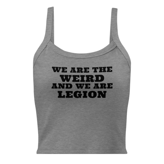 "We are the weird and we are legion" printed on a athletic heather women's micro-rib tanktop laying on a flat surface
