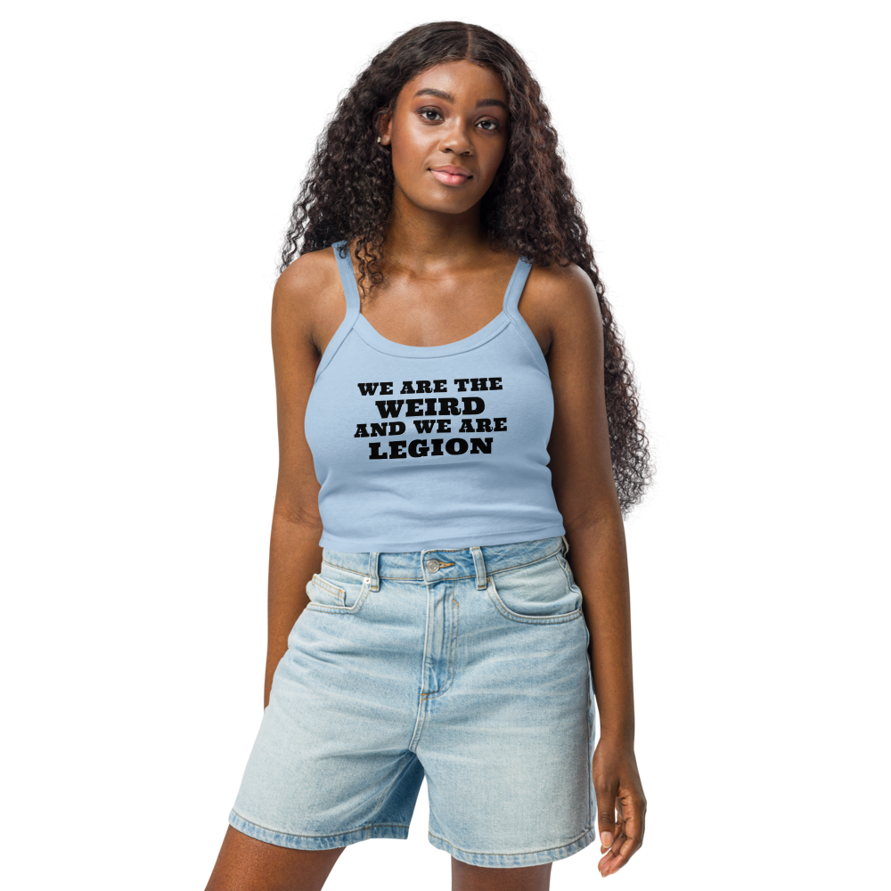 "We are the weird and we are legion" printed on a solid baby blue blend women's micro-rib tanktop worn by a female