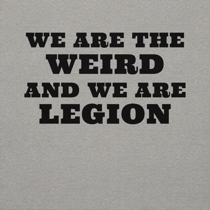 "We are the weird and we are legion" printed on a carbon grey background