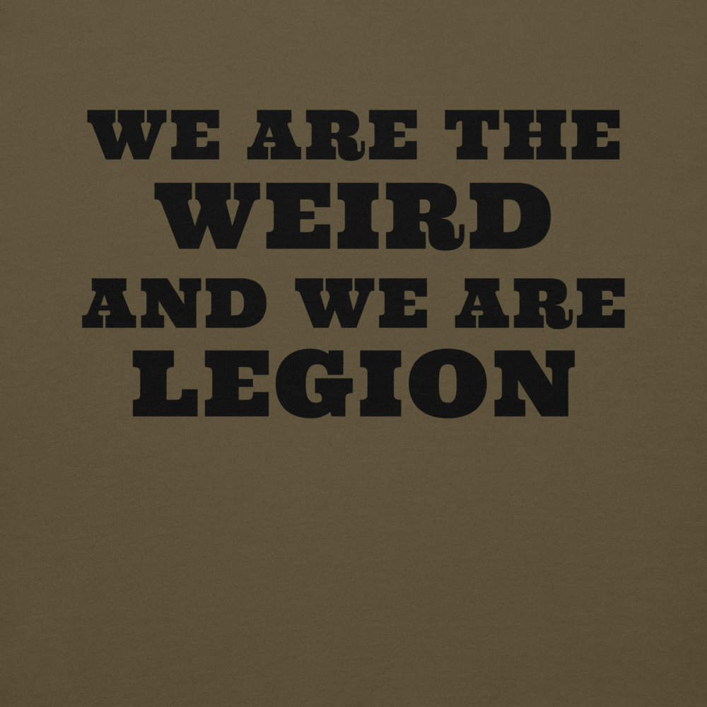 "We are the weird and we are legion" printed on a military green background