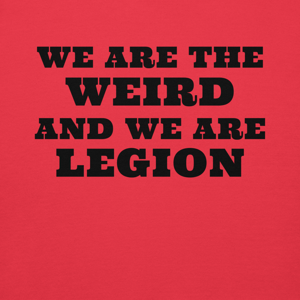 "We are the weird and we are legion" printed on a team red background