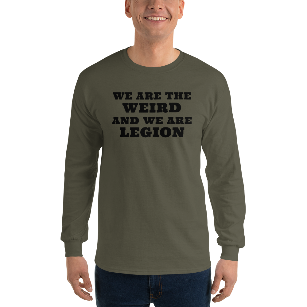 "We are the weird and we are legion" printed on a military green men's long sleeve shirt worn by a male