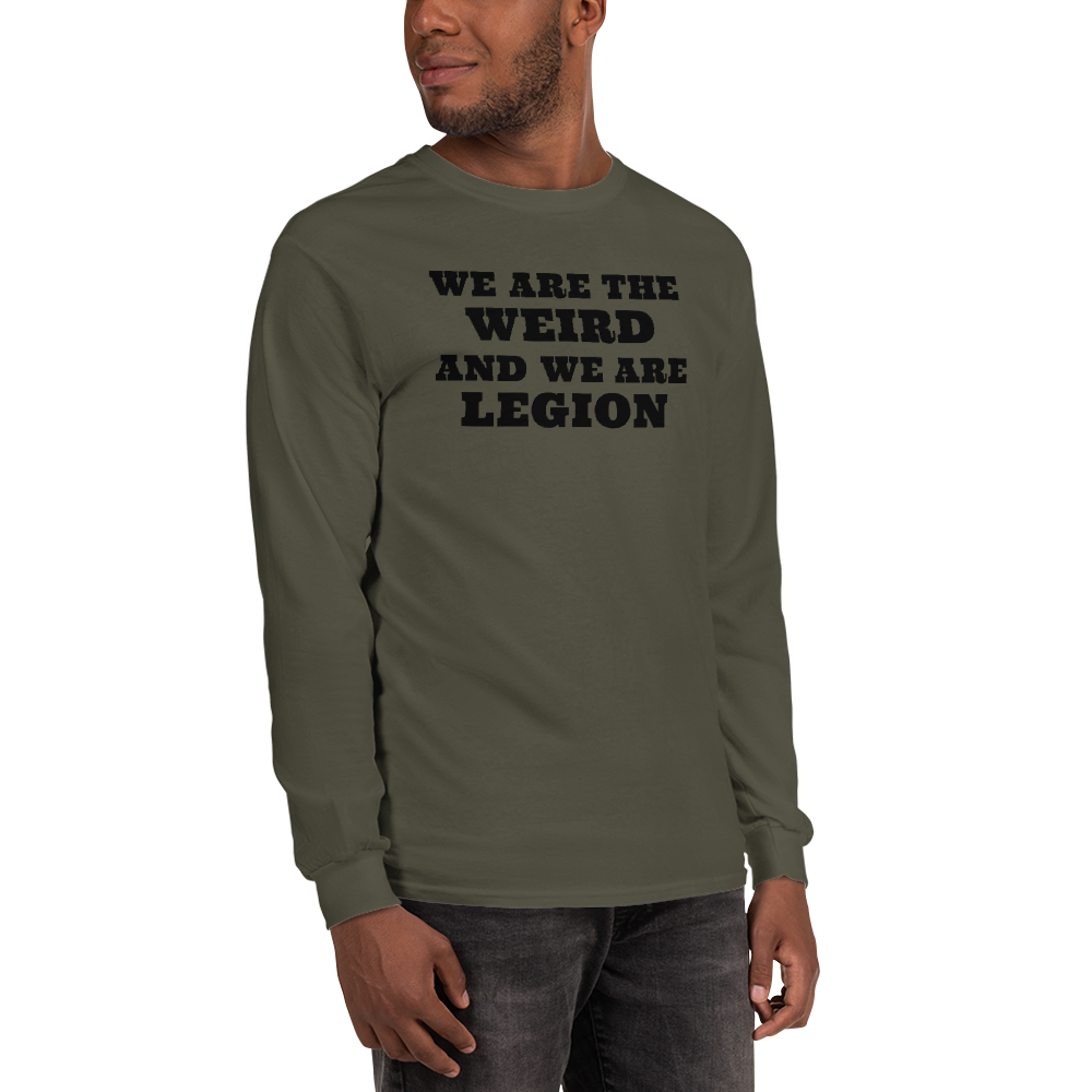 "We are the weird and we are legion" printed on a military green men's long sleeve shirt worn by a male