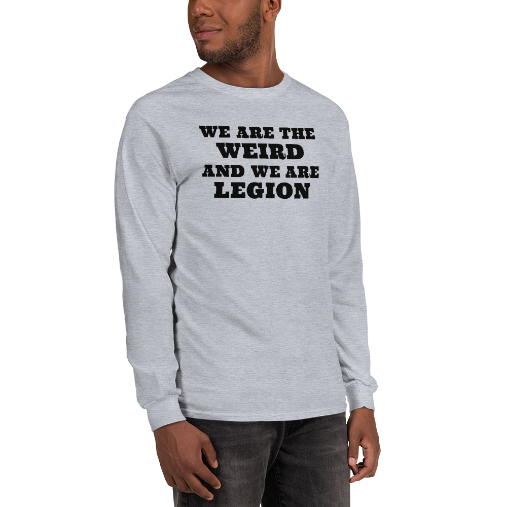 "We are the weird and we are legion" printed on a sport grey men's long sleeve shirt worn by a male