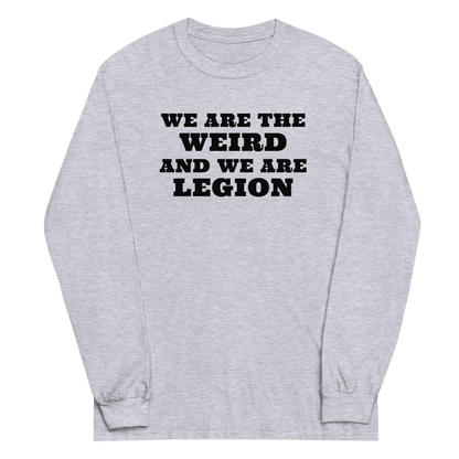 "We are the weird and we are legion" printed on a sport grey men's long sleeve shirt laying on a flat surface
