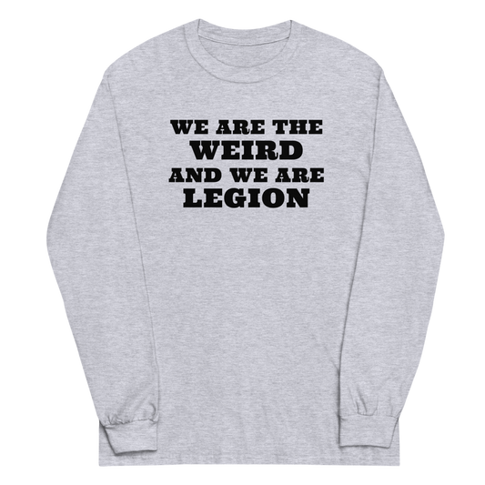"We are the weird and we are legion" printed on a sport grey men's long sleeve shirt laying on a flat surface