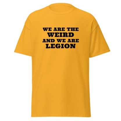 "We are the weird and we are legion" printed on a gold on an invisible body
