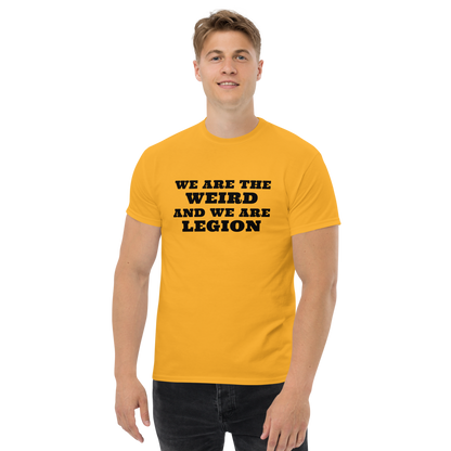 "We are the weird and we are legion" printed on a gold unisex classic tee worn by a male