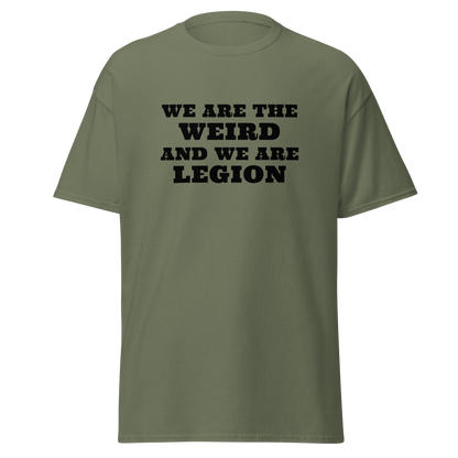 "We are the weird and we are legion" printed on a military green on an invisible body