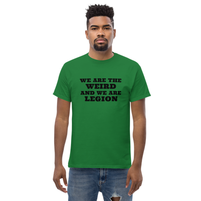 "We are the weird and we are legion" printed on a turf green unisex classic tee worn by a male