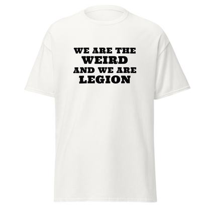 "We are the weird and we are legion" printed on a white on an invisible body