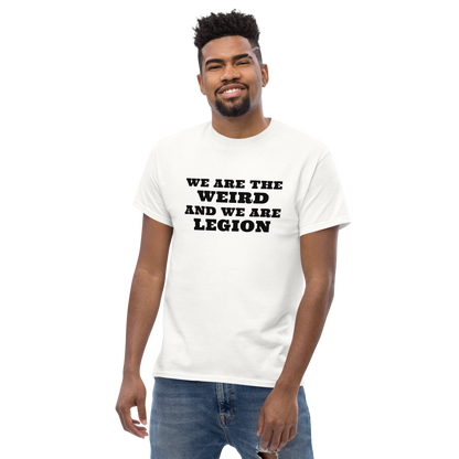 "We are the weird and we are legion" printed on a white unisex classic tee worn by a male