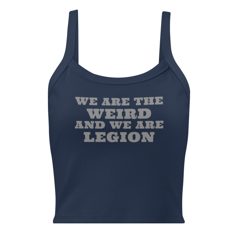 "We are the weird and we are legion" printed on a solid navy blend women's micro-rib tanktop laying on a flat surface