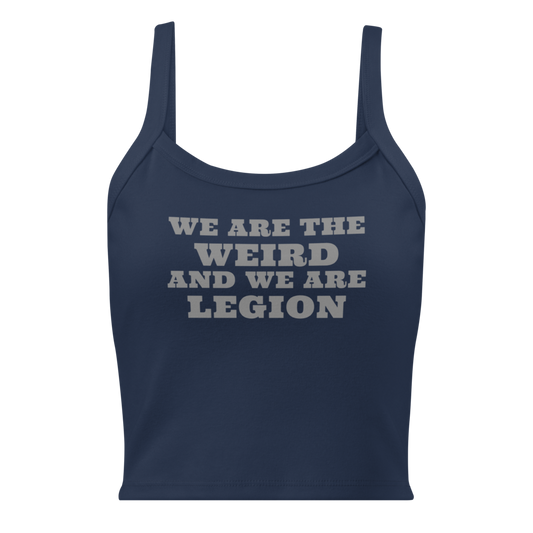 "We are the weird and we are legion" printed on a solid navy blend women's micro-rib tanktop laying on a flat surface