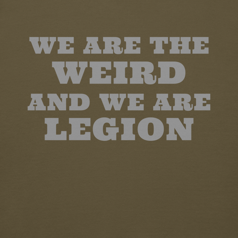 "We are the weird and we are legion" printed on a military green background