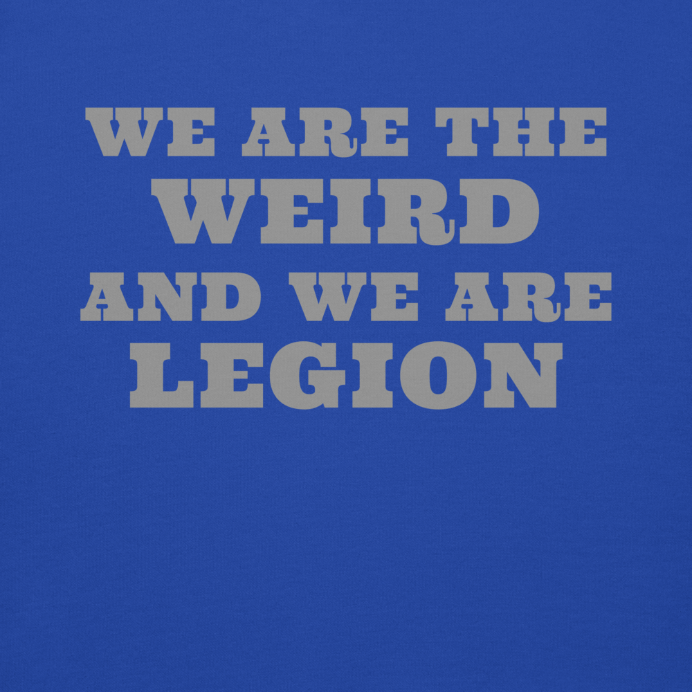 "We are the weird and we are legion" printed on a team royal background