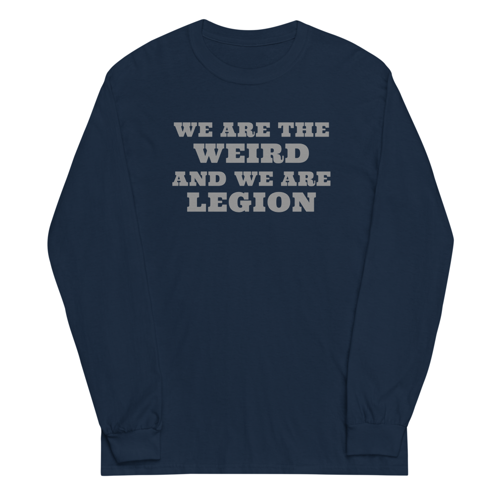"We are the weird and we are legion" printed on a navy men's long sleeve shirt laying on a flat surface
