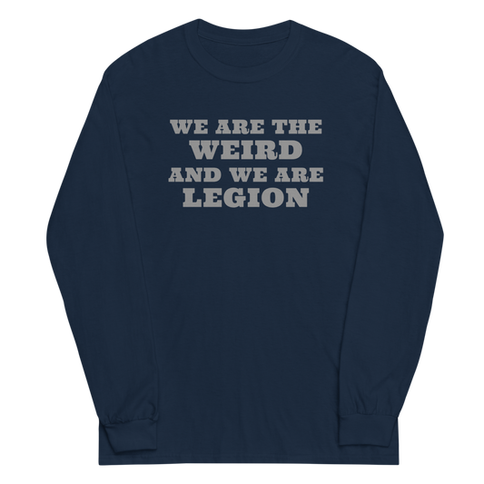 "We are the weird and we are legion" printed on a navy men's long sleeve shirt laying on a flat surface