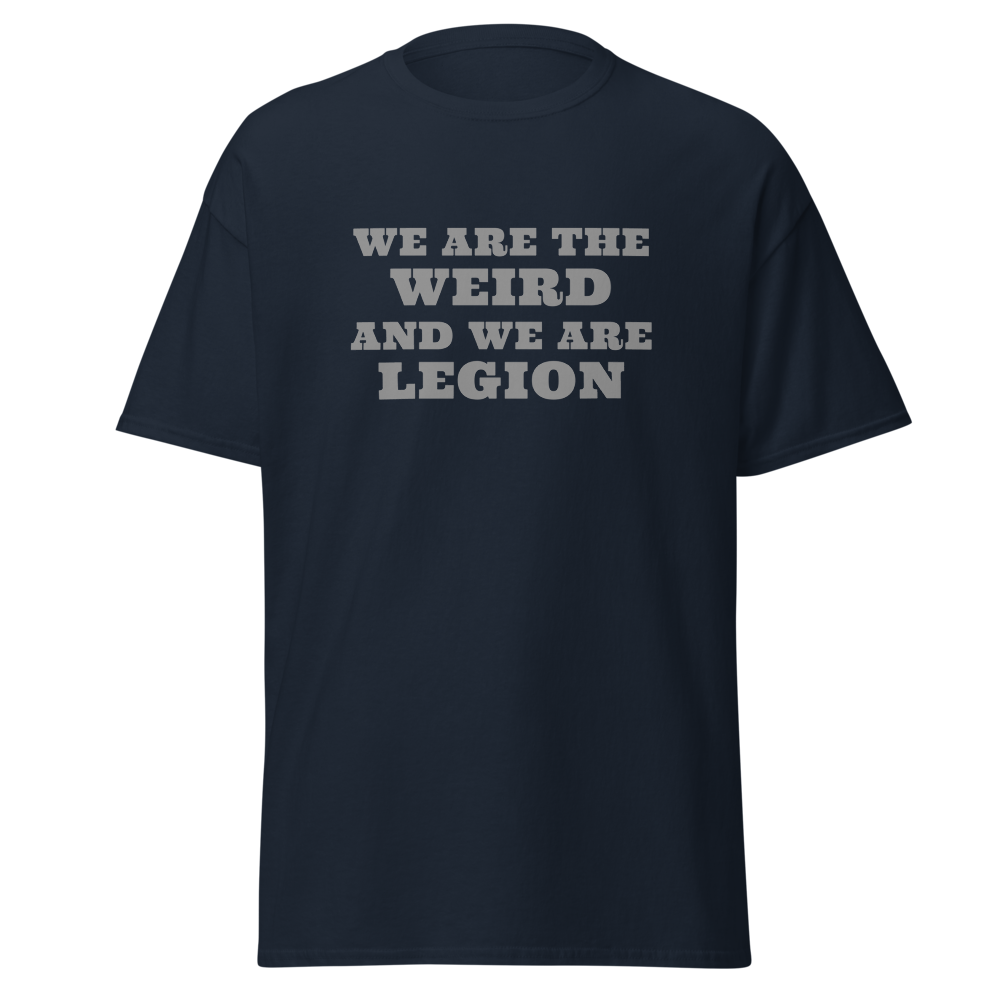 "We are the weird and we are legion" printed on a navy on an invisible body
